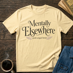 Mentally Elsewhere T‑Shirt