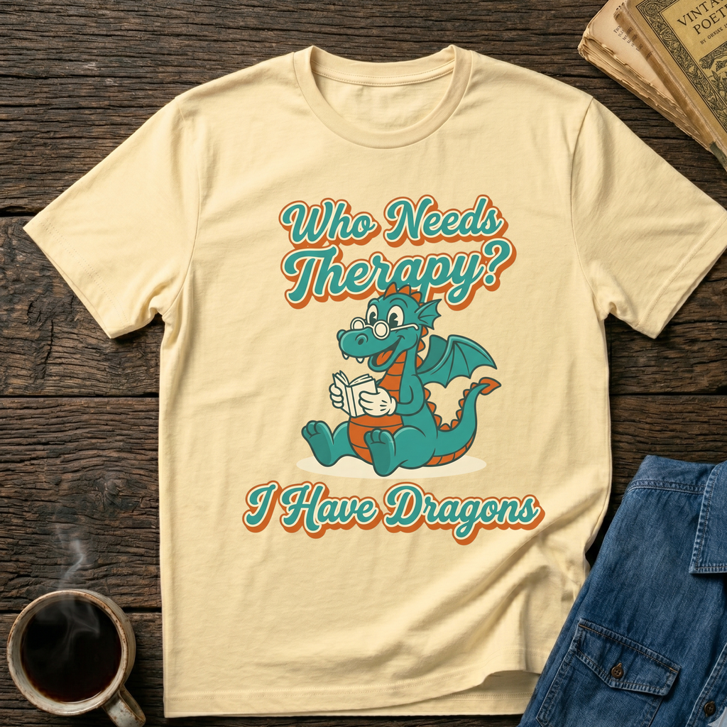 Who Needs Therapy? T-shirt