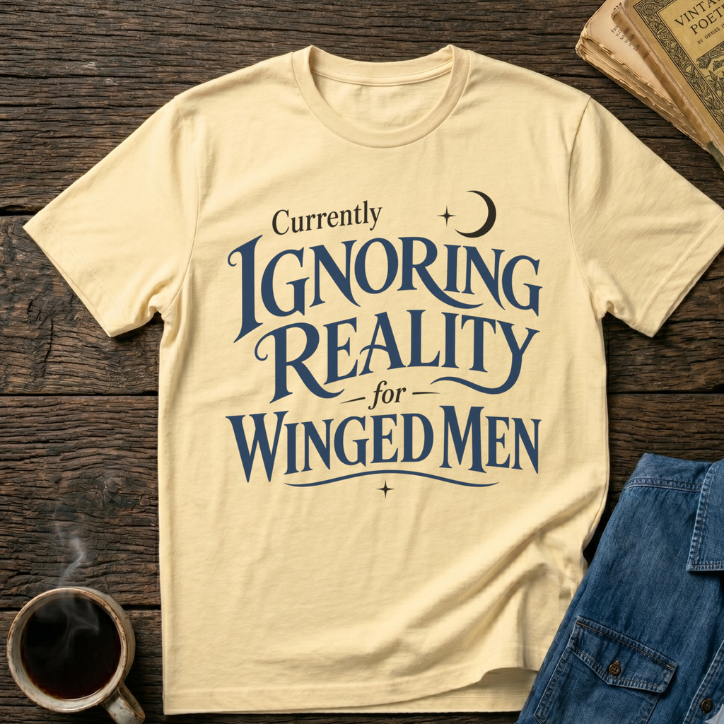 Ignoring Reality for Winged Men T-Shirt