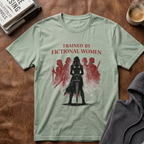 Trained By Fictional Women T-Shirt