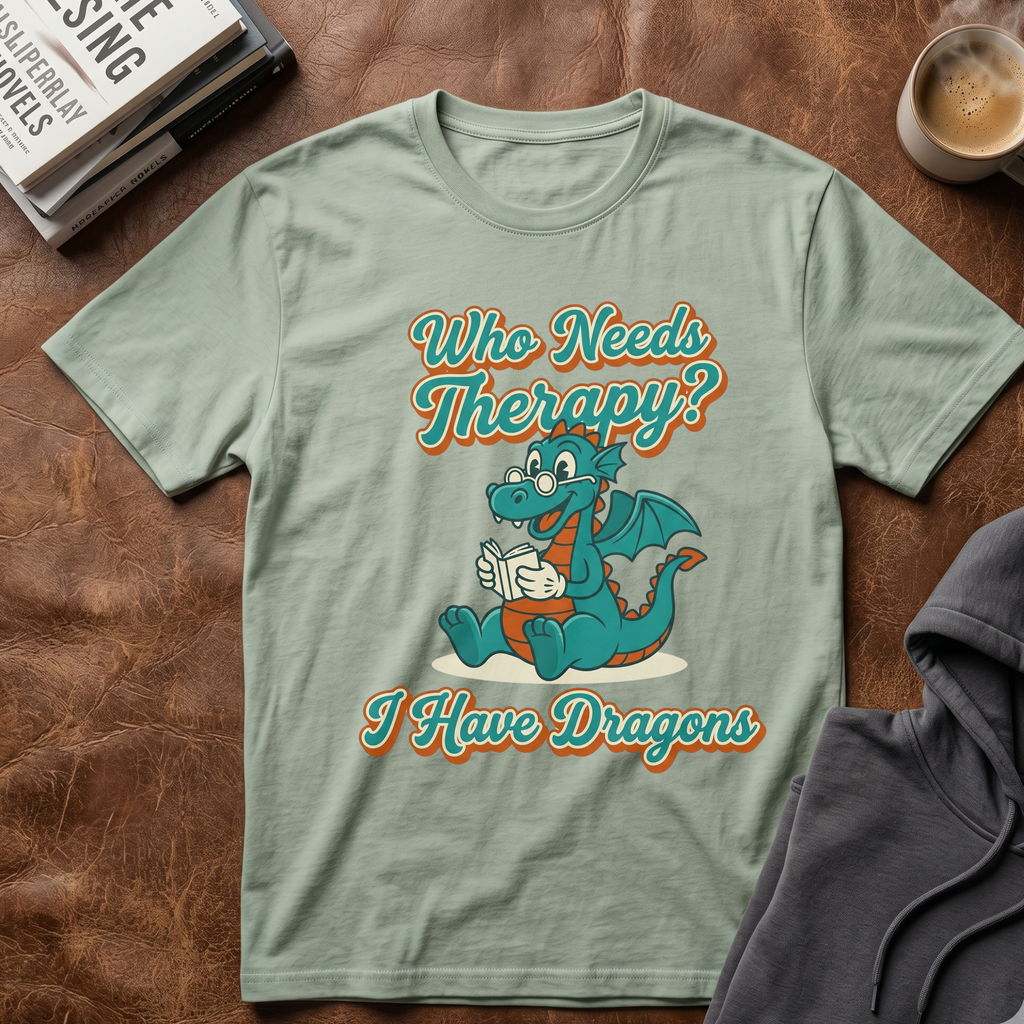 Who Needs Therapy? T-shirt