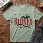 Romantasy Ruined My Standards  T-Shirt