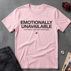 Emotionally Unavailable T-Shirt