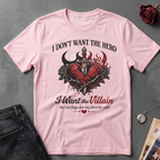 I Don't Want the Hero T-shirt