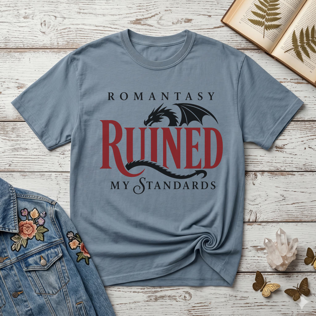 Romantasy Ruined My Standards  T-Shirt