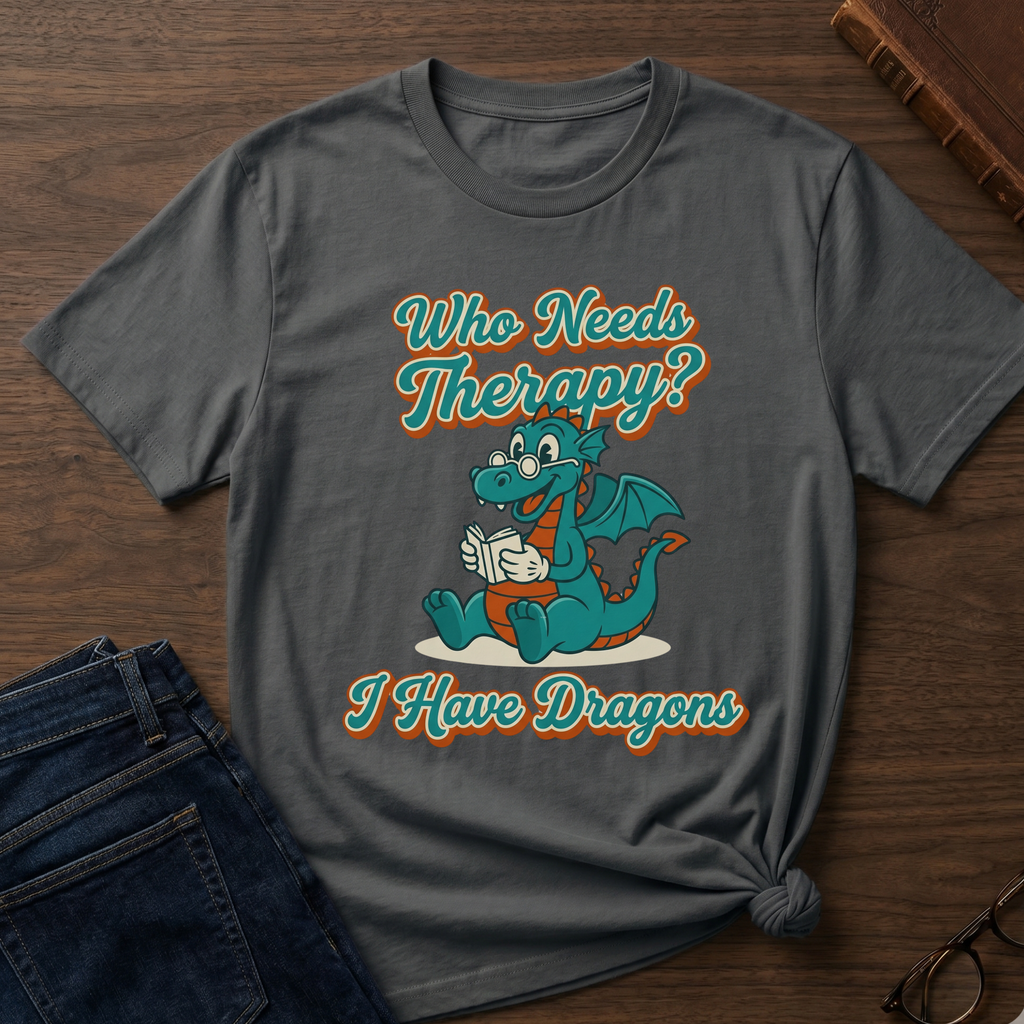 Who Needs Therapy? T-shirt