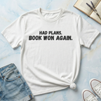 Had Plans T-shirt
