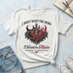 I Don't Want the Hero T-shirt