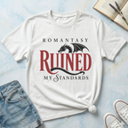 Romantasy Ruined My Standards  T-Shirt