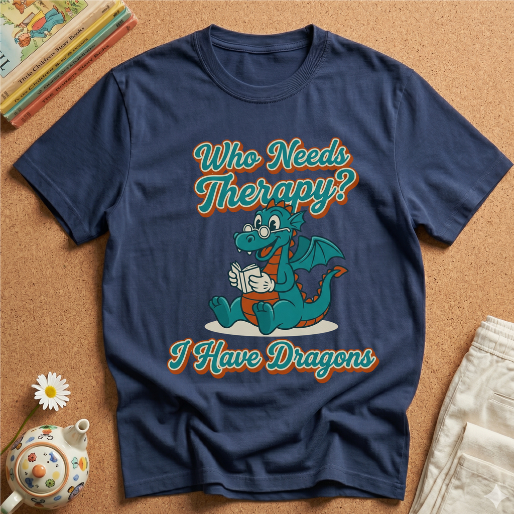 Who Needs Therapy? T-shirt